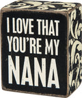 "I Love That You're My Nana" black and white distressed wooden box sign with floral trim by Primitives by Kathy — a sweet gift for grandma