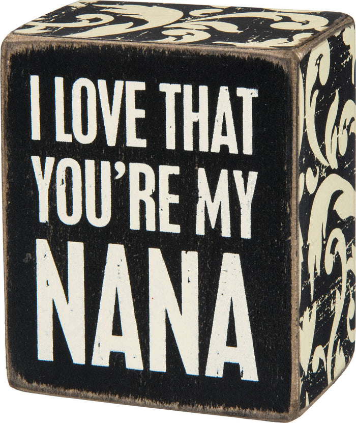 "I Love That You're My Nana" black and white distressed wooden box sign with floral trim by Primitives by Kathy — a sweet gift for grandma